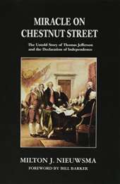 Miracle on Chestnut Street: The Untold Story of Thomas Jefferson and the Declaration of Independence