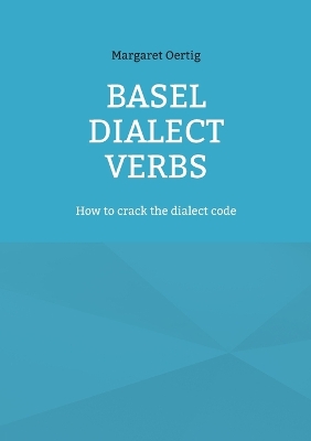 Basel Dialect Verbs: How to crack the dialect code
