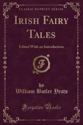 Irish Fairy Tales: Edited With an Introduction (Classic Reprint)