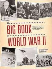Big Book of World War II: Fascinating Facts About WWII Including Maps, Historic Photographs, and Timelines