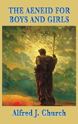 The Aeneid for Boys and Girls: A Retelling of Virgil's Epic for Young Readers