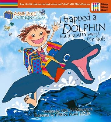 Abbie Rose and the Magic Suitcase: I Trapped a Dolphin But It Really Wasn't My Fault (Expanded with Fact Pages)