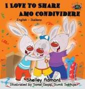 I Love to Share Amo Condividere: English Italian Bilingual Edition