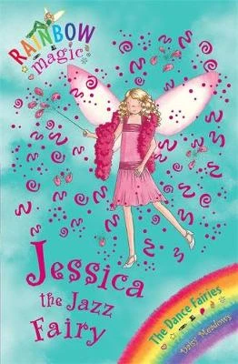 Rainbow Magic: Jessica The Jazz Fairy: The Dance Fairies Book 5