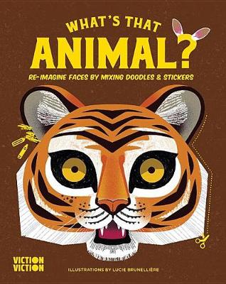 What's That Animal?: Complete animal faces using colours, doodle & stickers