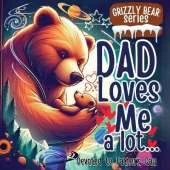 Dad Loves Me a lot: An Incredible Book for Father & Kid's Relation in Children's Picture Books