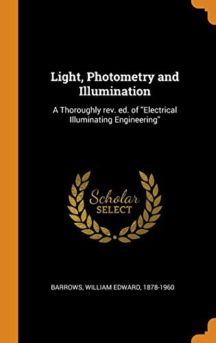 Light, Photometry and Illumination: A Thoroughly Rev. Ed. of ''electrical Illuminating Engineering''