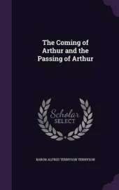 The Coming of Arthur and the Passing of Arthur