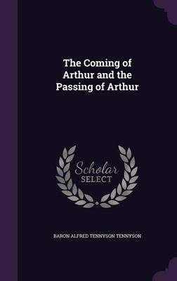 The Coming of Arthur and the Passing of Arthur