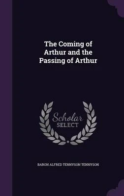 The Coming of Arthur and the Passing of Arthur