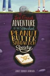 Last Great Adventure of the Squashed Peanut Butter Sandwich Society