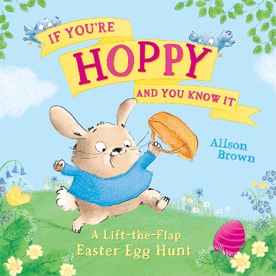 If You’re Hoppy and You Know It: A Lift-the-Flap Easter Egg Hunt
