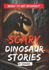 Scary Dinosaur Stories: Eerie Stories of Prehistoric Predators