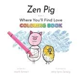 Zen Pig: Where You'll Find Love Coloring Book