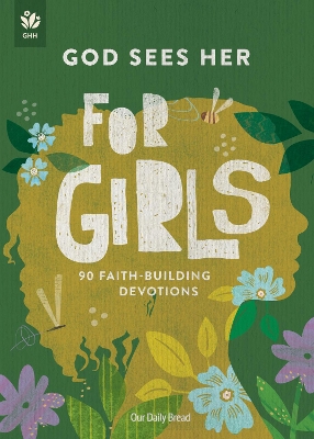God Sees Her for Girls: 90 Faith-Building Devotions