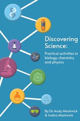 Discovering Science: Practical activities in biology, chemistry and physics