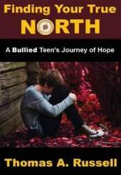 Finding Your True North: A Bullied Teen's Journey of Hope