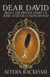 Dear David: Being the Private Diary of Basil Atticus Collingwood