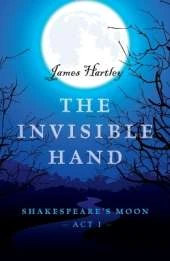 Invisible Hand, The – Shakespeare`s Moon, Act I