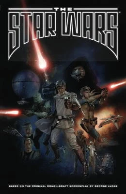 The Star Wars: Based on the Original Rough Draft Screenplay by George Lucas