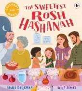The Sweetest Rosh Hashanah: The perfect gift for the Jewish new year – a heartfelt, interactive picture book with a recipe and hands on crafts to try!