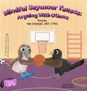 Mindful Seymour Pauses: Arguing With Others