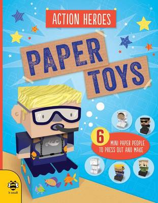 Paper Toys - Action Heroes: Six mini paper people to press out and make