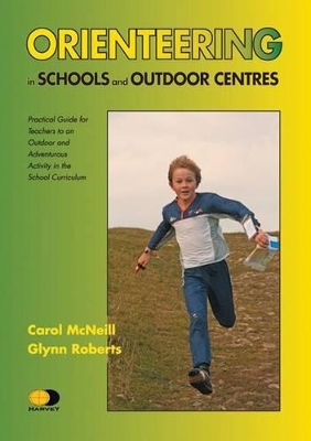 Orienteering in Schools and Outdoor Centres: Practical Guide for Teachers