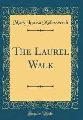 The Laurel Walk (Classic Reprint)