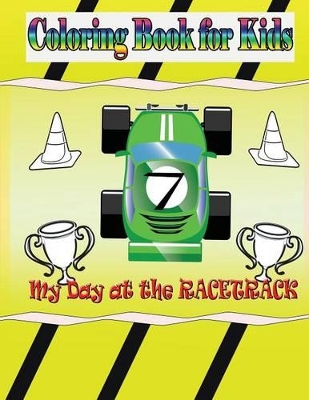 My Day at the Racetrack - Coloring Book: Coloring Book for Kids