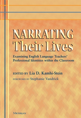 Narrating Their Lives: Examining English Language Teachers' Professional Identities within the Classroom