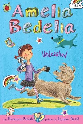Amelia Bedelia Chapter Book #2: Amelia Bedelia Unleashed