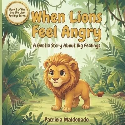 When Lions Feel Angry: A Gentle Story About Big Feelings