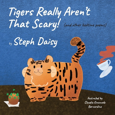 Tigers Really Aren't That Scary!: (and other bedtime poems)