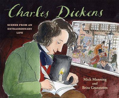 Charles Dickens: Scenes from an Extraordinary Life