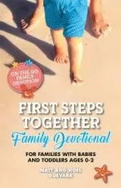 First Steps Together Family Devotional: For Families with Babies and Toddlers