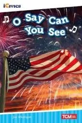 O Say Can You See