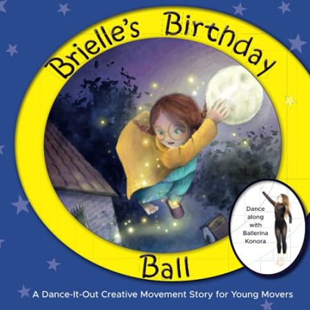 Brielle's Birthday Ball: A Dance-It-Out Creative Movement Story for Young Movers