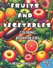 Welsh - English Fruits and Vegetables Coloring Book for Kids Ages 4-8: Bilingual Coloring Book with English Translations Color and Learn Welsh For Beginners Great Gift for Boys & Girls
