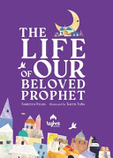 The Life of Our Beloved Prophet