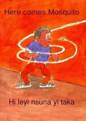 Here Comes Mosquito / Hi Leyi Nsuna Yi Taka: English-Tsonga Reader for Children