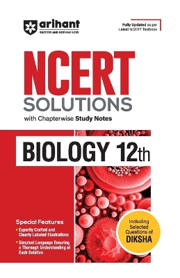 Arihant NCERT Solutions for Class 12th Biology with Chapterwise Study Notes & Including Selected Questions of DIKSHA App I Fully updated as per latest NCERT Textbook