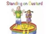 Standing on Custard