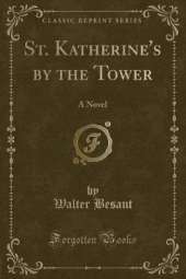 St. Katherine's by the Tower: A Novel (Classic Reprint)