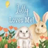 Lolly Loves Me!: A book about Lolly's Love!
