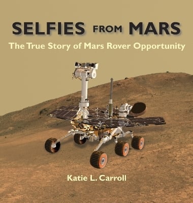 Selfies From Mars: The True Story of Mars Rover Opportunity