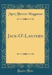 Jack-O'-Lantern (Classic Reprint)