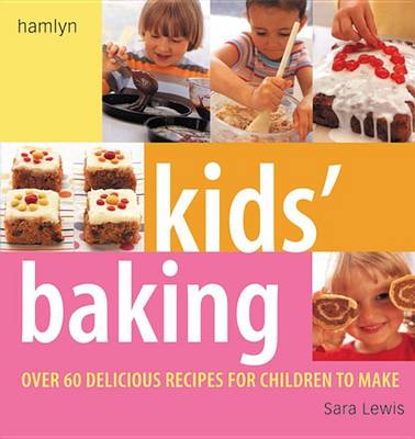 Kids' Baking: 60 Delicious Recipes for Children to Make