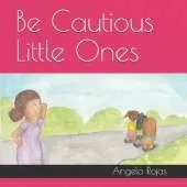 Be Cautious Little Ones