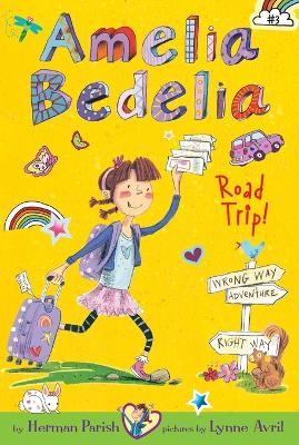 Amelia Bedelia Chapter Book #3: Amelia Bedelia Road Trip!